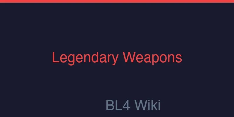BL4 Legendary Weapons